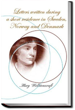 Letters on Sweden, Norway, and Denmark | Mary Wollstonecraft